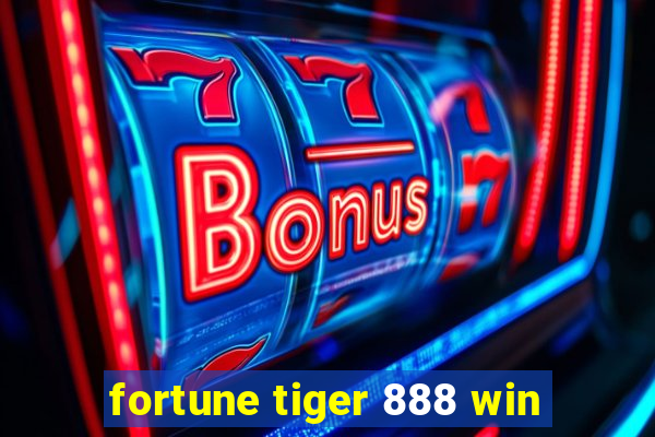 fortune tiger 888 win